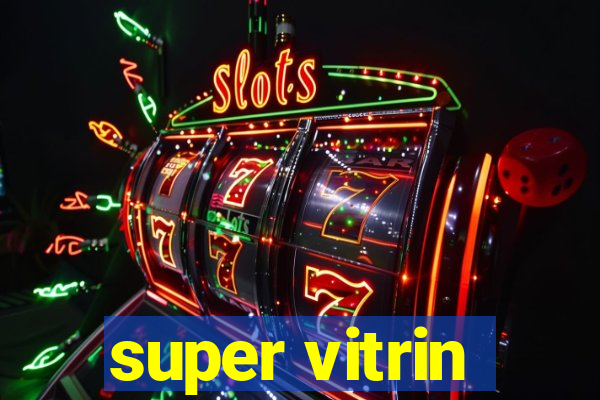 super vitrin